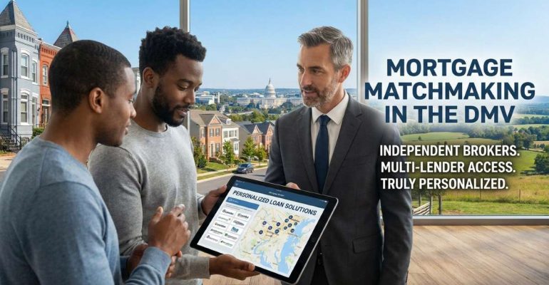 Mortgage Matchmaking in the DMV: How Multi-Lender Access Leads to Truly Personalized Loan Solutions