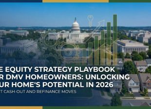 The Equity Strategy Playbook for DMV Homeowners: Smart Cash-Out and Refinance Moves in 2026