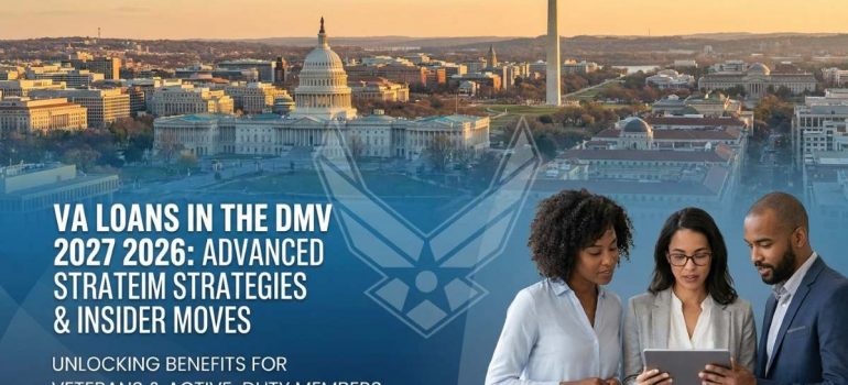 VA Loans in the DMV 2026: Advanced Strategies for Veterans and Active-Duty Members That Most Lenders Miss