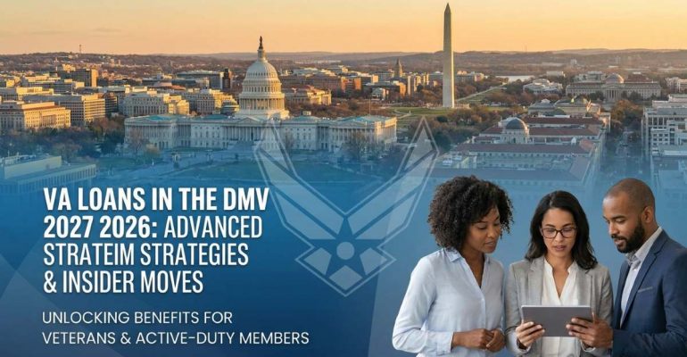 VA Loans in the DMV 2026: Advanced Strategies for Veterans and Active-Duty Members That Most Lenders Miss